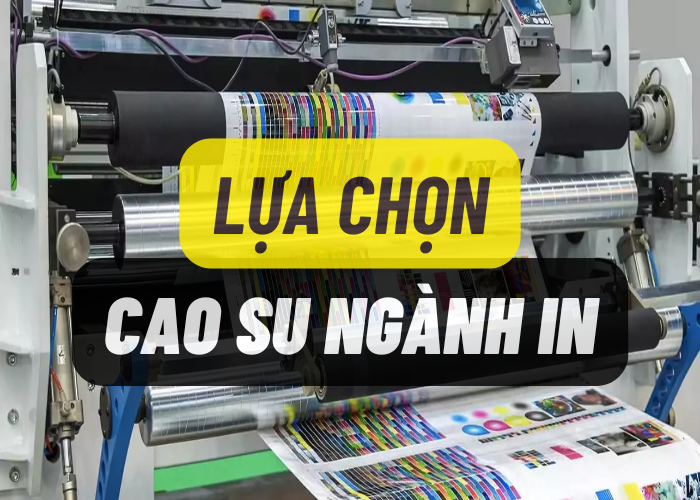 Lựa chọn cao su cho ngành in UV